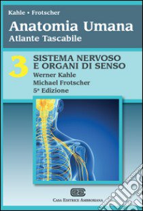 Anatomia umana. Atlante tascabile. Vol. 3: Sistema nervoso e organi di senso libro di Kahle Werner; Frotscher Michael; Orlandini G. (cur.)