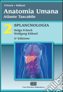 Anatomia umana. Atlante tascabile. Vol. 2: Splancnologia libro di Fritsch Helga; Kühnel Wolfgang; Orlandini G. (cur.)