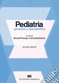 Pediatria generale e specialistica. Con Contenuto digitale (fornito elettronicamente) libro di Principi N. (cur.); Rubino A. (cur.)