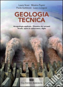 Geologia tecnica. Con Contenuto digitale (fornito elettronicamente) libro di Scesi Laura; Papini Monica; Gattinoni Paola