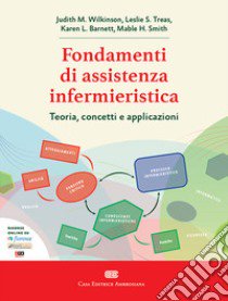 Principi di assistenza infermieristica. Volume unico. Con e-book libro di Wilkinson Judith M.; Treas Leslie S.; Barnett Karen L.