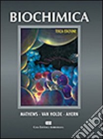 Biochimica libro di Mathews Christopher K.; Van Holde Kensal E.; Ahern Kevin G.; Monti E. (cur.)