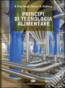 Principi di tecnologia alimentare. Con Contenuto digitale (fornito elettronicamente) libro di Singh R. Paul; Heldman Dennis R.