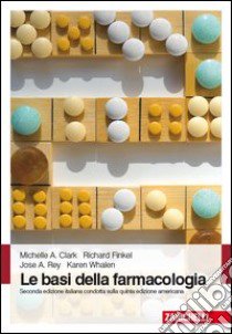 Le basi della farmacologia libro di Clark Michelle A.; Finkel Richard; Rey Jose A.