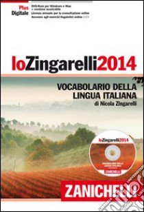 Lo Zingarelli 2014. Vocabolario della lingua itali libro di Zingarelli Nicola