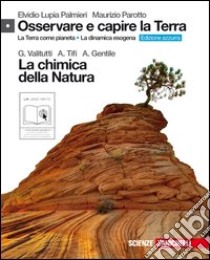 Osservare e capire la Terra. Con la chimica della natura. Ediz. azzurra. Per le Scuole superiori. Con espansione online libro di Lupia Palmieri Elvidio, Parotto Maurizio, Valitutti Giuseppe