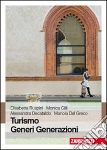 Turismo generi generazioni libro di Ruspini Elisabetta; Gilli Monica; Decataldo Alessandra