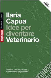 Idee per diventare veterinario. Prevenire l'influe libro di Capua Ilaria