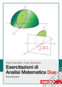 Esercitazioni di analisi matematica due. Vol. 2 libro di Marcellini Paolo; Sbordone Carlo