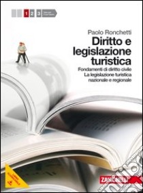 Diritto e legislazione turistica. Per le Scuole su libro di Ronchetti Paolo