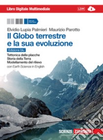 Il globo terrestre e la sua evoluzione. Con Earth  libro di Lupia Palmieri Elvidio, Parotto Maurizio