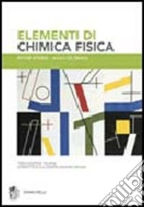 Elementi di chimica fisica libro di Atkins Peter William; De Paula Julio