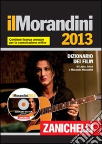 Il Morandini 2013. Dizionario dei film. Con aggiornamento online. Con DVD-ROM libro di Morandini Laura - Morandini Luisa - Morandini Morando