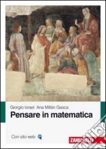 Pensare in matematica. Con e-book libro di Israel Giorgio; Millán Gasca Ana