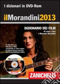 Il Morandini 2013. Dizionario dei film. Con aggiornamento online. DVD-ROM libro di Morandini Laura - Morandini Luisa - Morandini Morando