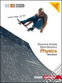 Physics. Per le Scuole superiori. Con espansione online. Vol. 1: Mechanics libro di ANZOLA ELEONORA - BORRACCI SILVIA 