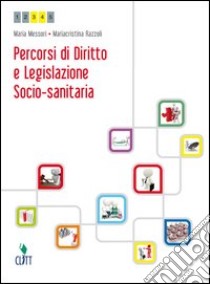 Percorsi di Diritto e Legislazione socio-sanitaria (Volume unico) libro di MESSORI Maria-RAZZOLI Mariacristina