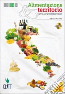 Alimentazione & territorio. Scienza e cultura dell'alimentazione per i Servizi di Accoglienza turistica. Con quaderno operativo. Per le Scuole superiori. Con espansione online libro di RODATO SILVANO