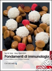 Fondamenti di immunologia libro di Mak Tak W.; Saunders Mary; Cossarizza A. (cur.)