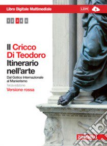 Il Cricco di Teodoro. Itinerario nell'arte. Ediz.  libro di CRICCO GIORGIO - DI TEODORO FRANCESCO P.