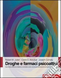 Droghe e farmaci psicoattivi libro di Julien Robert M.; Advokat Claire D.; Comaty Joseph; Sala A. (cur.)