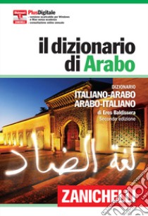 Il dizionario di arabo. Con Contenuto digitale (fornito elettronicamente) libro di Baldissera Eros