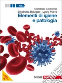 Elementi di igiene e patologia. Vol. unico. Per le Scuole superiori. Con espansione online libro di Carnevali Giordano, Balugani Elisabetta, Marra Laura