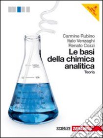 Le basi della chimica analitica. Teoria. Per le Sc libro di Rubino Carmine, Venzaghi Italo, Cozzi Renato