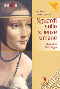 Sguardi sulle scienze umane. Antropologia e sociologia. Con moduli psicologia. Per il secondo biennio dele Scuole superiori. Con espansione online libro di Rossi Lino, Lanzoni Lorena