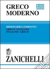 Greco moderno compatto. Dizionario greco-italiano, italiano-greco libro di Carpinato C. (cur.)