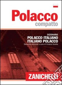 Polacco compatto. Dizionario polacco-italiano, italiano-polacco libro di Nosilia V. (cur.)