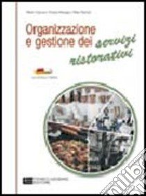 Organizzazione e gestione dei servizi ristorativi. Volume unico. Per le Scuole superiori libro di Capuana Alberto, Menaggia Giorgio, Pedrazzi Walter