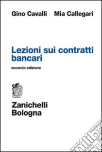 Lezioni sui contratti bancari libro di Cavalli Gino; Callegari Mia