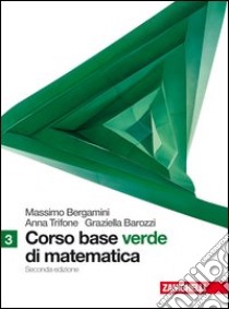 Corso base verde di matematica. Per le Scuole superiori. Con espansione online. Vol. 1 libro di Bergamini Massimo, Trifone Anna, Barozzi Graziella