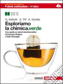 Esploriamo la chimica. Ediz. verde. Con guida ai c libro di VALITUTTI GIUSEPPE - TIFI ALFREDO - GENTILE ANTONINO