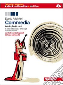 Commedia. Antologia dei canti. Per le Scuole superiori. Con espansione online libro di ALIGHIERI DANTE  