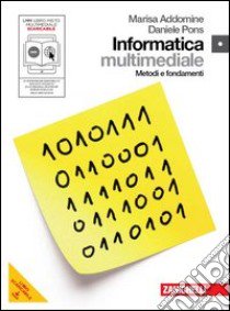 Informatica. Metodi e fondamenti. Per le Scuole superiori. Con DVD-ROM. Con espansione online libro di ADDOMINE MARISA - PONS DANIELE 