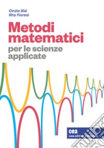 Metodi matematici per le scienze applicate. Con e-book libro di Bisi Cinzia; Fioresi Rita