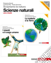 Scopriamo la natura. Vol. A-B-C-D. La materia-I vi libro di ZANOLI ROSSANA - PINI LORENZA - VERONESI PAOLA