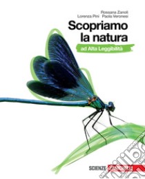 Scopriamo la natura ad altà leggibilità. Per la Sc libro di Zanoli Rossana, Pini Lorenza, Veronesi Paola
