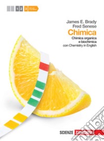 Chimica. Con Chemistry in english. Con espansione online. Vol. 3: Chimica organica e biochimica libro di Brady James E., Senese Fred