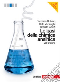 Le basi della chimica analitica. Laboratorio. Per  libro di Rubino Carmine, Venzaghi Italo, Cozzi Renato