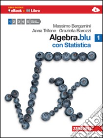 Algebra.blu. Statistica. Per le Scuole superiori. Con espansione online. Vol. 1 libro di Bergamini Massimo, Trifone Anna, Barozzi Graziella