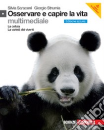 Osservare e capire la vita. La cellula e La varietà dei viventi. Ediz. azzurra. Per le Scuole superiori. Con espansione online. Con CD-ROM libro di Saraceni Silvia, Strumia Giorgio