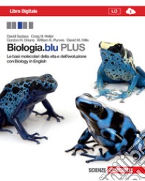 Biologia.blu. Plus. Le basi molecolari della vita e dell'evoluzione. Per le Scuole superiori. Con espansione online libro di Sadava David, Heller H. Craig, Orians Gordon H.