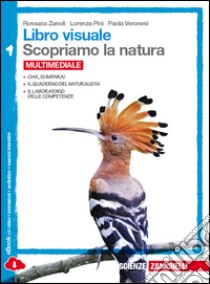 Libro visuale scopriamo la natura. Per la Scuola media. Con espansione online libro di Zanoli Rossana, Pini Lorenza, Veronesi Paola