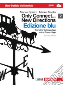 Only connect... new directions. Ediz. blu. Per le scuole superiori. Con CD-ROM. Con espansione online. Vol. 2: From the victorian age to the present age libro di Spiazzi Marina, Tavella Marina