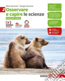 Osservare e capire. Le scienze. Ediz. verde. Per la Scuola media. Con Contenuto digitale (fornito elettronicamente). Vol. 2 libro di Saraceni Silvia; Strumia Giorgio