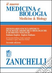 Il nuovo Medicina e biologia-Medicine & biology. Dizionario enciclopedico di scienze mediche e biologiche e di biotecnologie libro