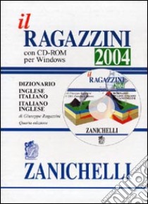 Il Ragazzini 2004. Dizionario inglese-italiano, italiano-inglese. Con CD-ROM libro di Ragazzini Giuseppe